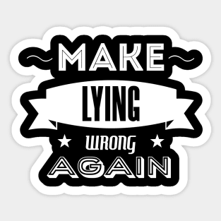 make lying wrong again Sticker